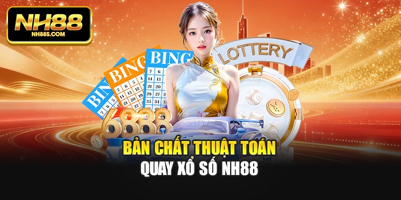 Bản chất thuật toán quay xổ số Nh88