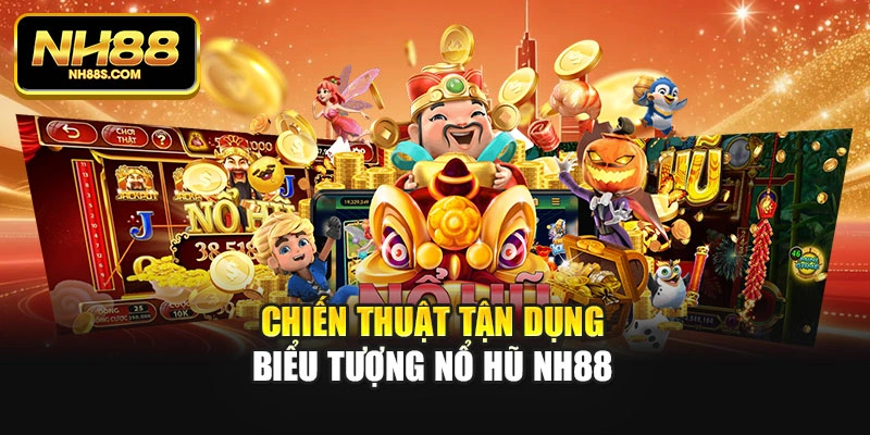 Chiến thuật tận dụng biểu tượng nổ hũ Nh88
