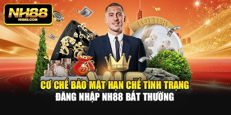Cơ chế bảo mật hạn chế tình trạng đăng nhập Nh88 bất thường