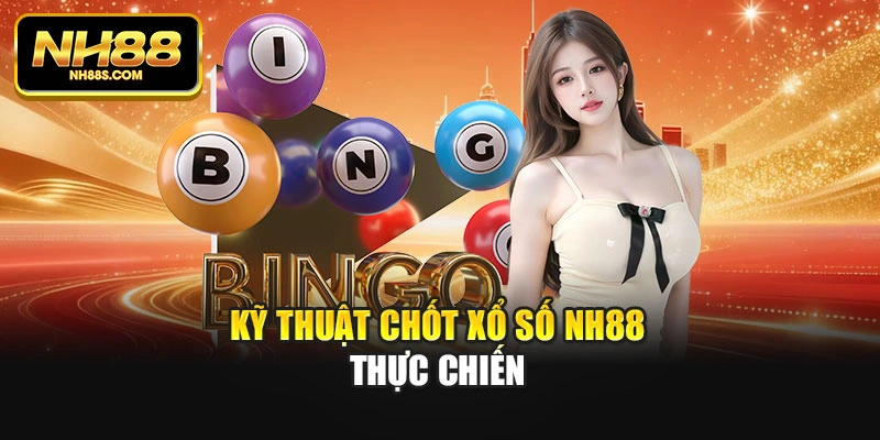 Kỹ thuật chốt xổ số Nh88 thực chiến